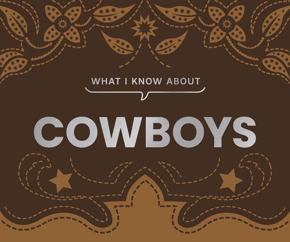 What I Know About Cowboys